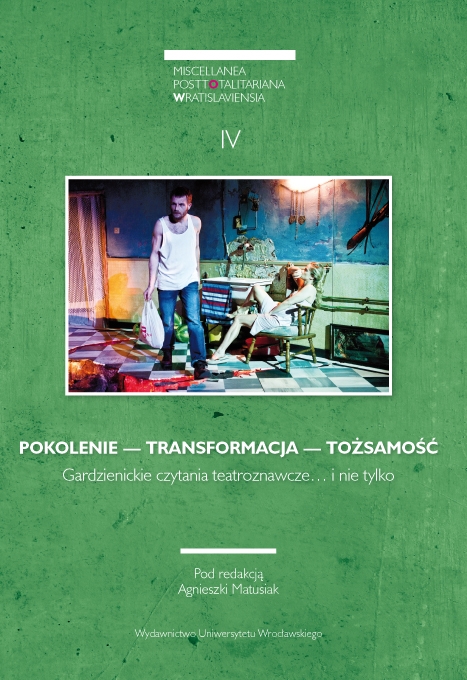 „Miscellanea Posttotalitariana Wratislaviensia” 4/2016: Pokolenie – tożsamość – transformacja. Gardzienickie czytania teatroznawcze… i nie tylko, pod red. A. Matusiak, Wrocław, ss. 180.
