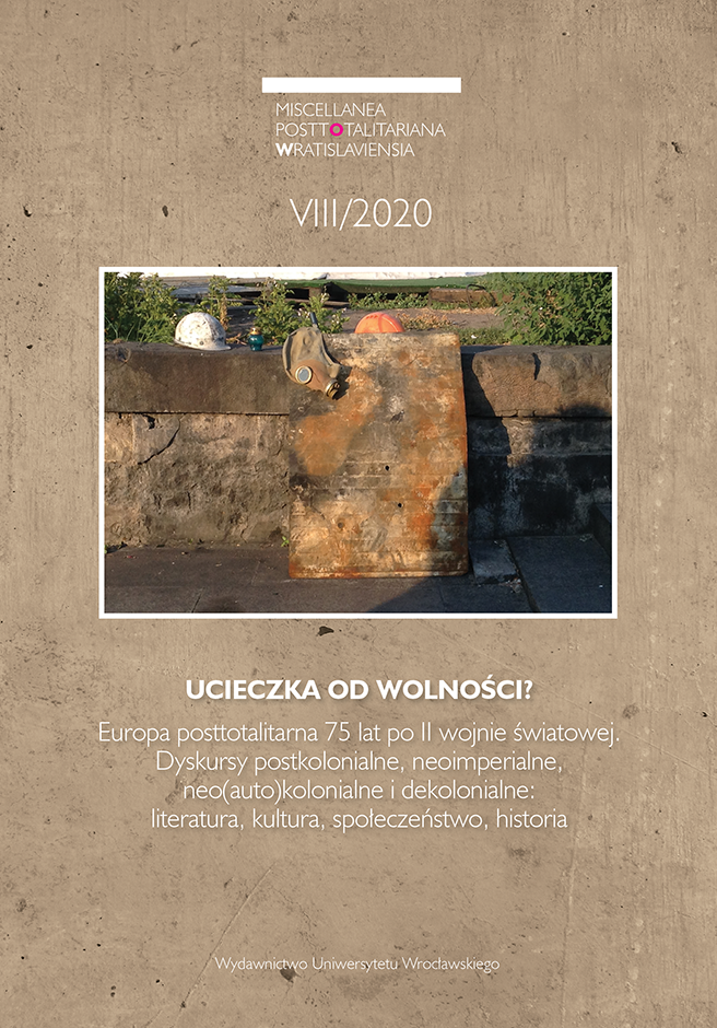 "Miscellanea Posttotalitariana Wratislaviensia" 2020, nr 8: UCIECZKA OD WOLNOŚCI? Europa posttotalitarna 75 lat po II wojnie światowej. Dyskursy postkolonialne, neoimperialne, neo(auto)kolonialne i dekolonialne, pod red.: A. Matusiak, M. Wolting, A. Polaka, Wydaw. UWr, ss. 343. DOI: 10.19195/2353-8546.8.1